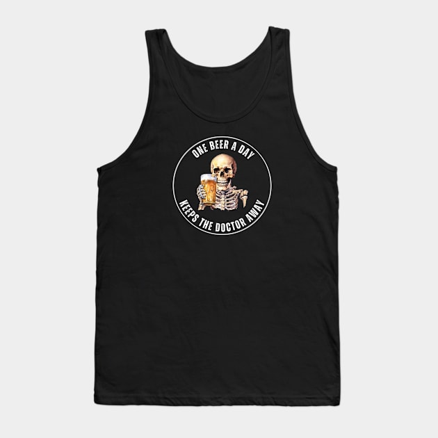 Drinking Skull - One Beer A Day Keeps The Doctor Away Tank Top by Moody's Goodies
